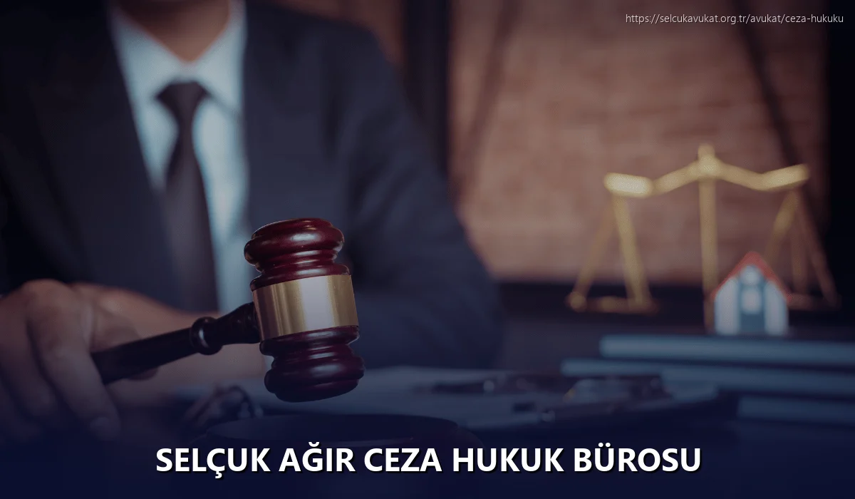 Selçuk Ağır Ceza Hukuk Bürosu